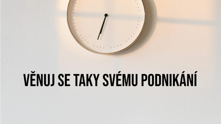 Věnuj se taky svému podnikání